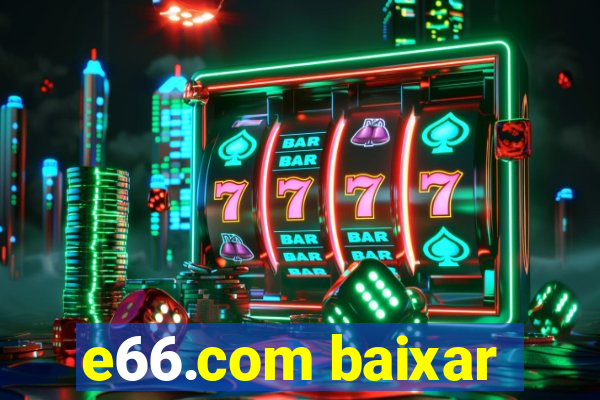 e66.com baixar